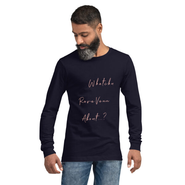 RaveVenn "Whatchu RaveVenn About? Unisex Long Sleeve Tee in Navy - Image 12