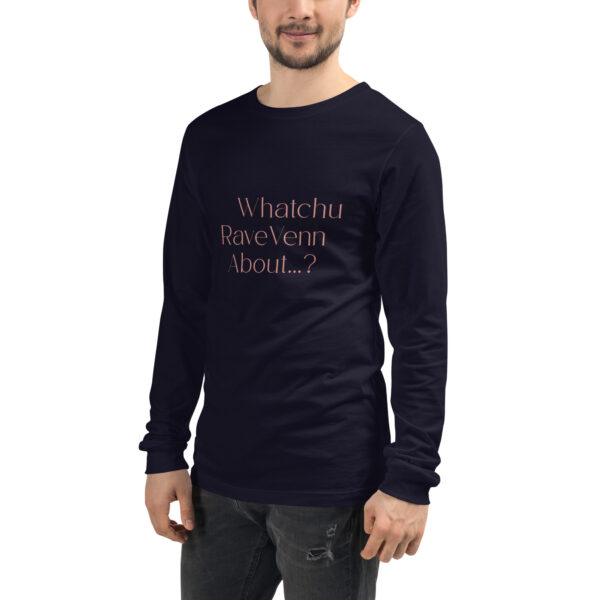 RaveVenn "Whatchu RaveVenn About? Unisex Long Sleeve Tee in Navy - Image 6