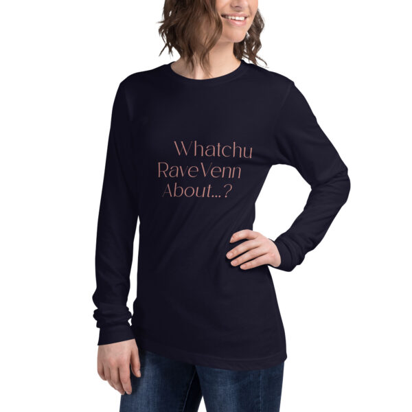 RaveVenn "Whatchu RaveVenn About? Unisex Long Sleeve Tee in Navy - Image 7